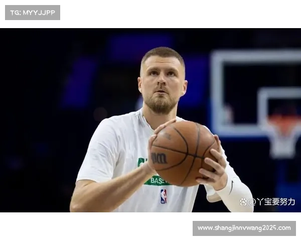 波尔津吉斯复出时间待定，绿军锋线轮换吃紧